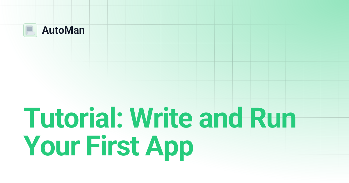 Tutorial: Write and Run Your First App | AutoMan